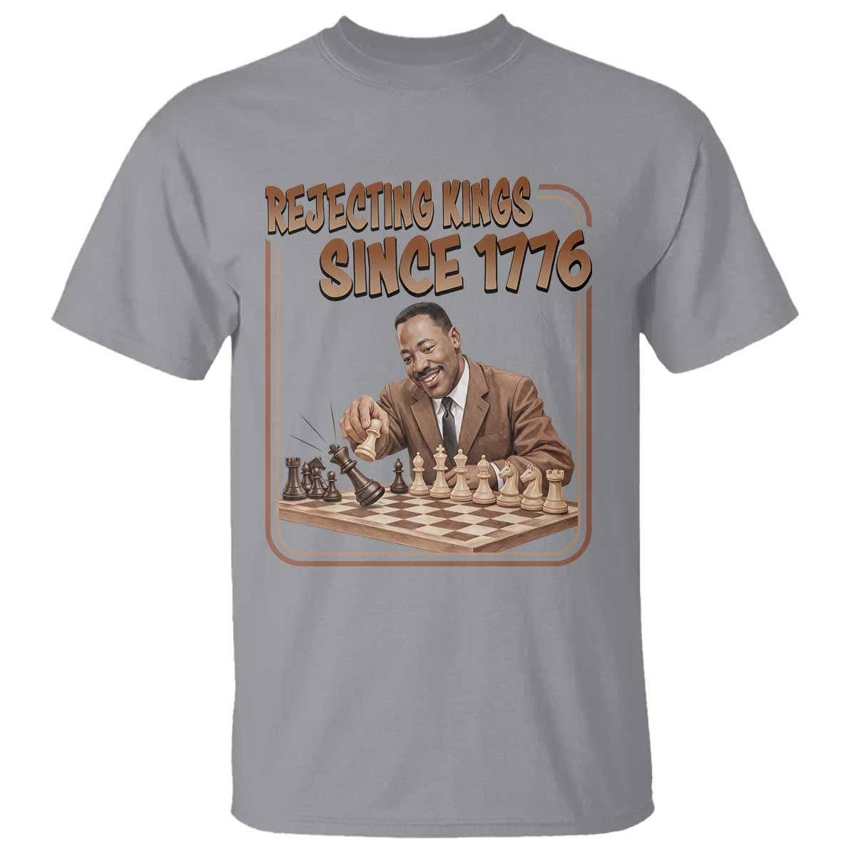 Martin Luther King T Shirt Rejecting Kings Since 1776