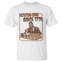 Martin Luther King T Shirt Rejecting Kings Since 1776