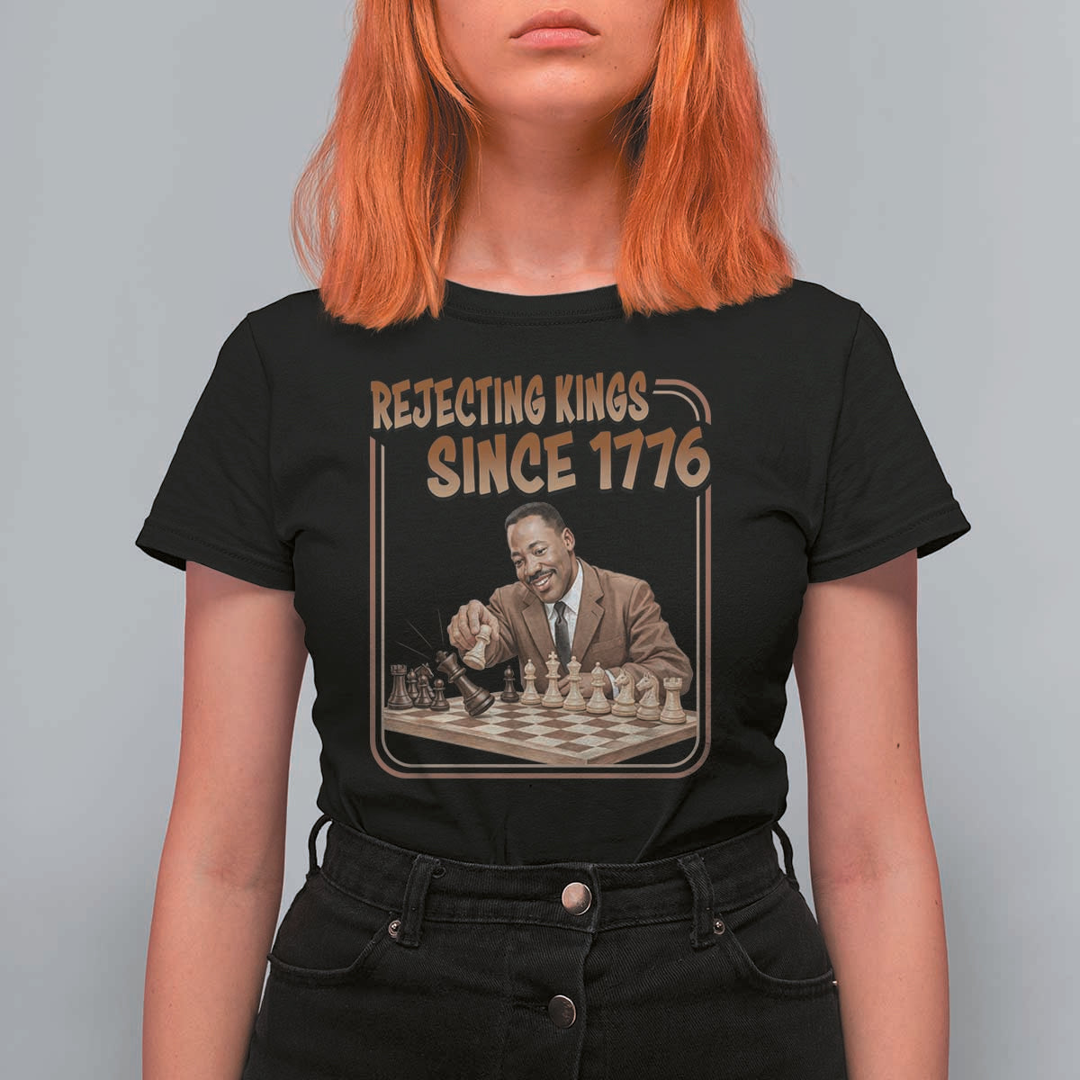 Martin Luther King T Shirt For Women Rejecting Kings Since 1776