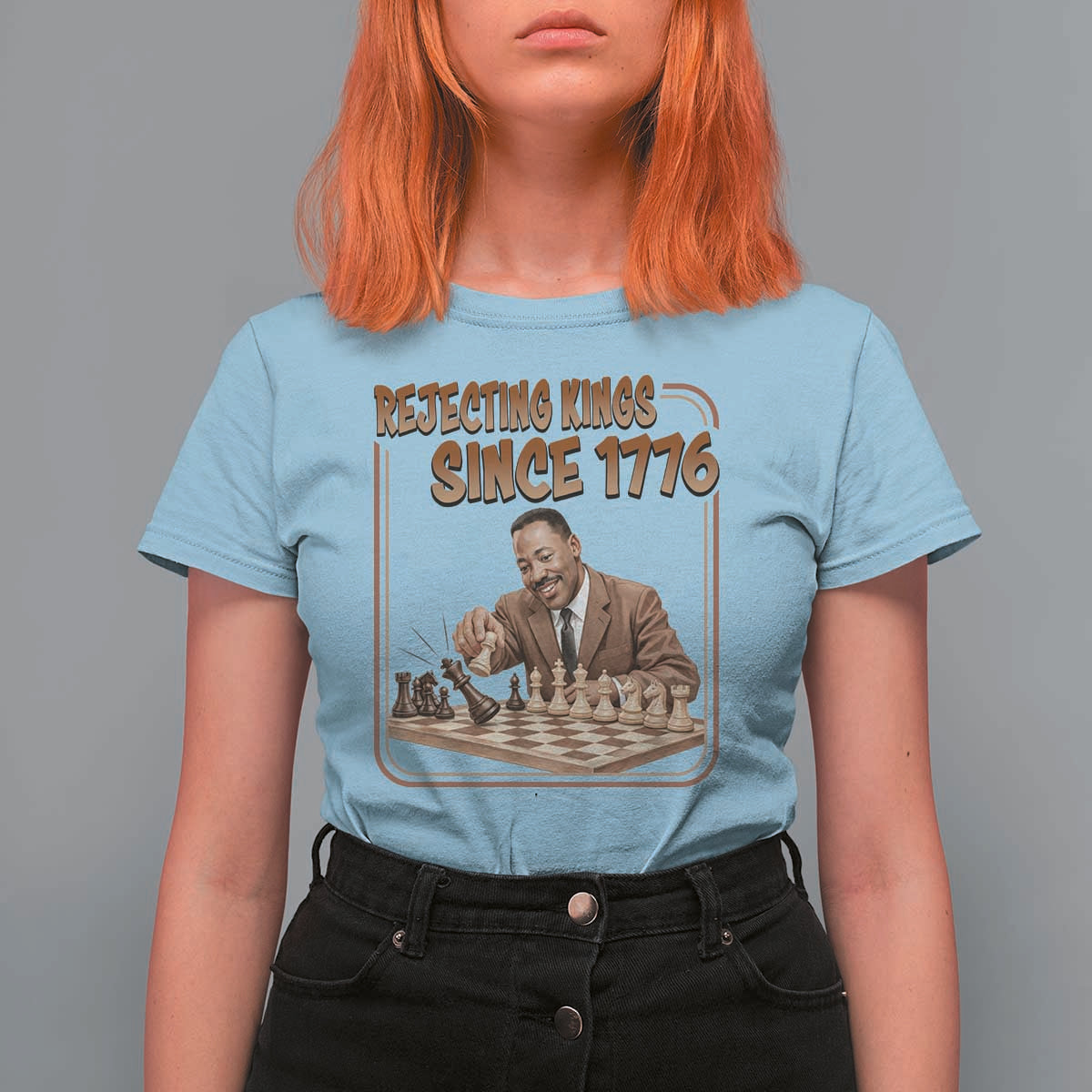 Martin Luther King T Shirt For Women Rejecting Kings Since 1776