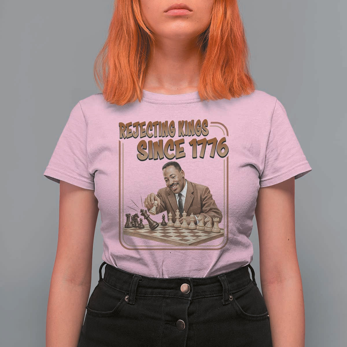 Martin Luther King T Shirt For Women Rejecting Kings Since 1776