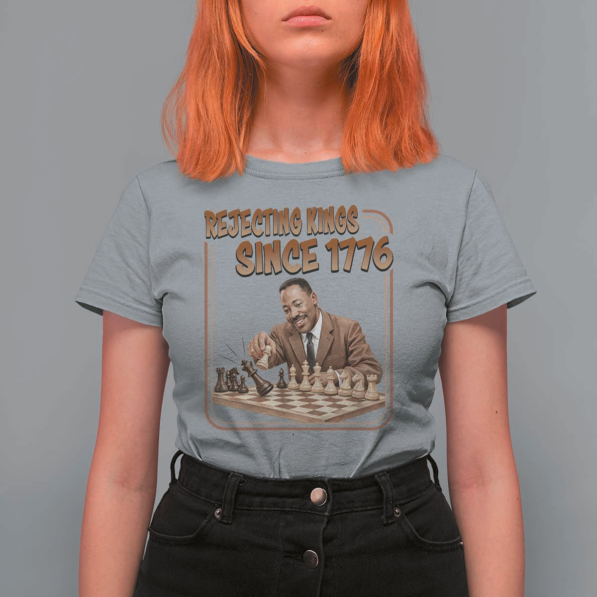 Martin Luther King T Shirt For Women Rejecting Kings Since 1776