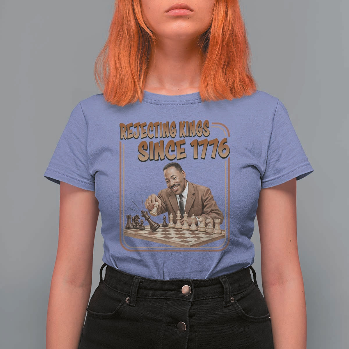 Martin Luther King T Shirt For Women Rejecting Kings Since 1776