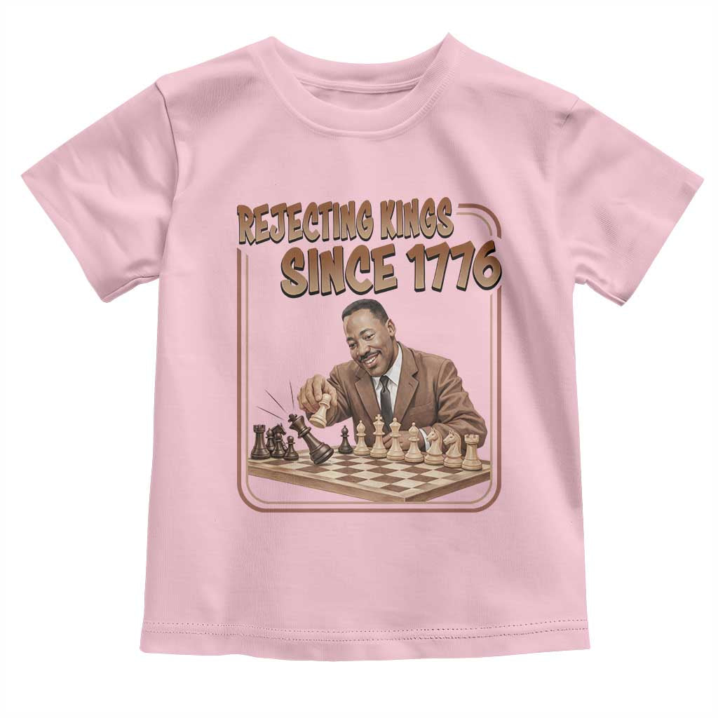 Martin Luther King Toddler T Shirt Rejecting Kings Since 1776