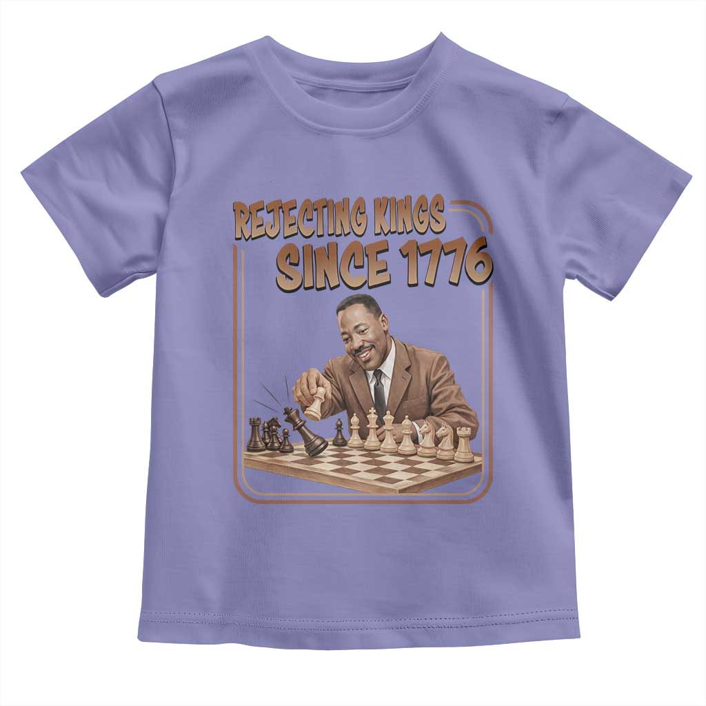 Martin Luther King Toddler T Shirt Rejecting Kings Since 1776