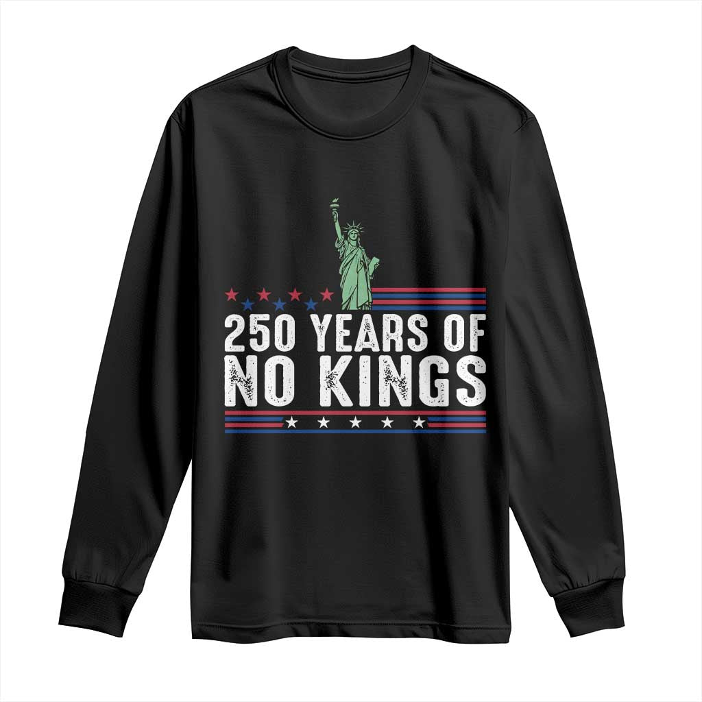 250 Years Of No Kings Long Sleeve Shirt Statue Of Liberty Freedom Protest