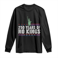 250 Years Of No Kings Long Sleeve Shirt Statue Of Liberty Freedom Protest