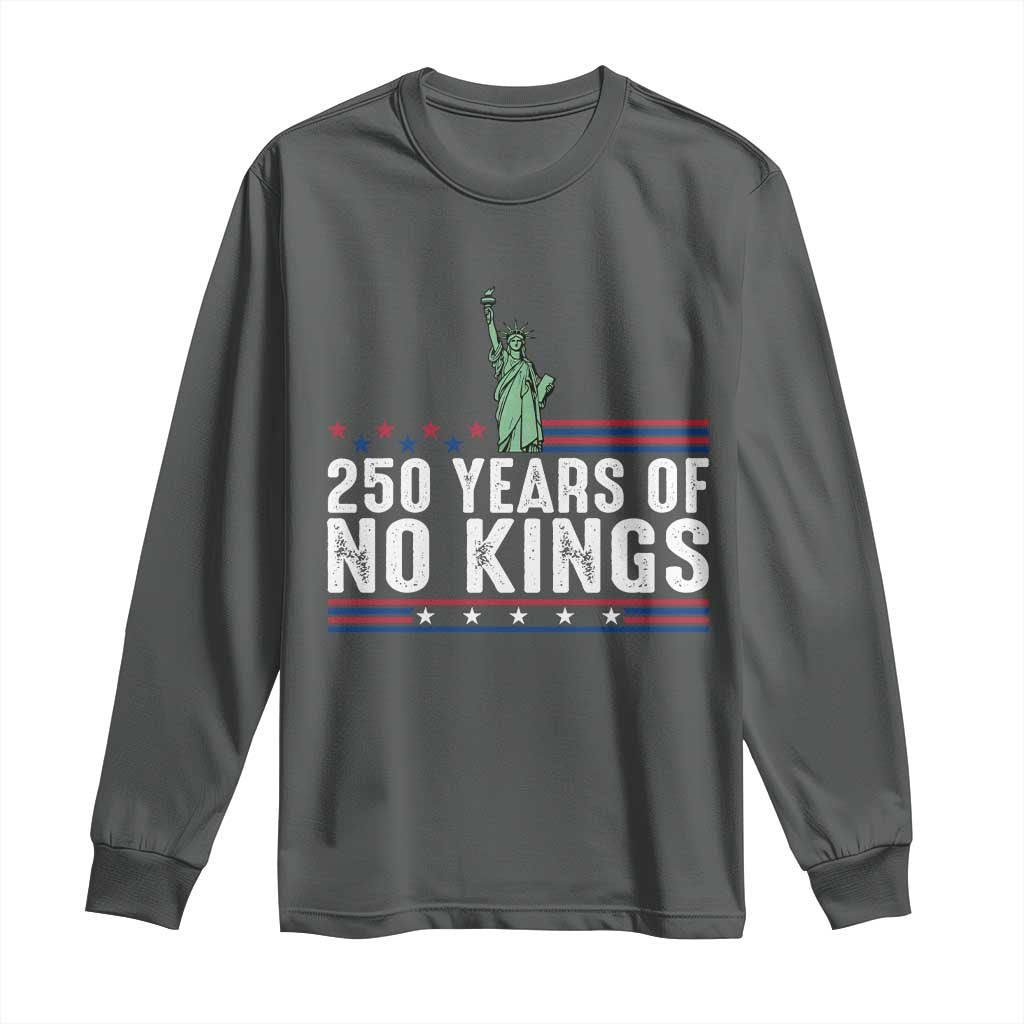 250 Years Of No Kings Long Sleeve Shirt Statue Of Liberty Freedom Protest