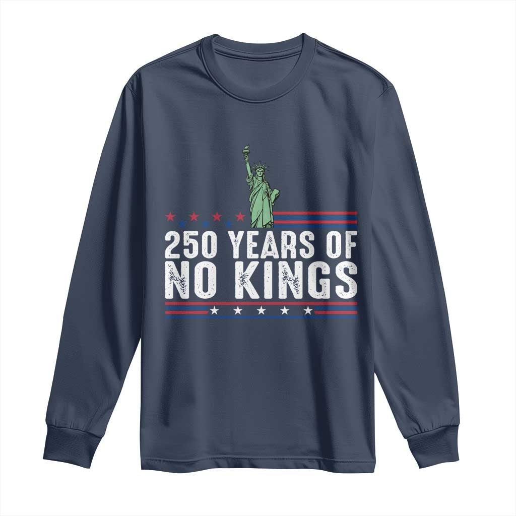 250 Years Of No Kings Long Sleeve Shirt Statue Of Liberty Freedom Protest