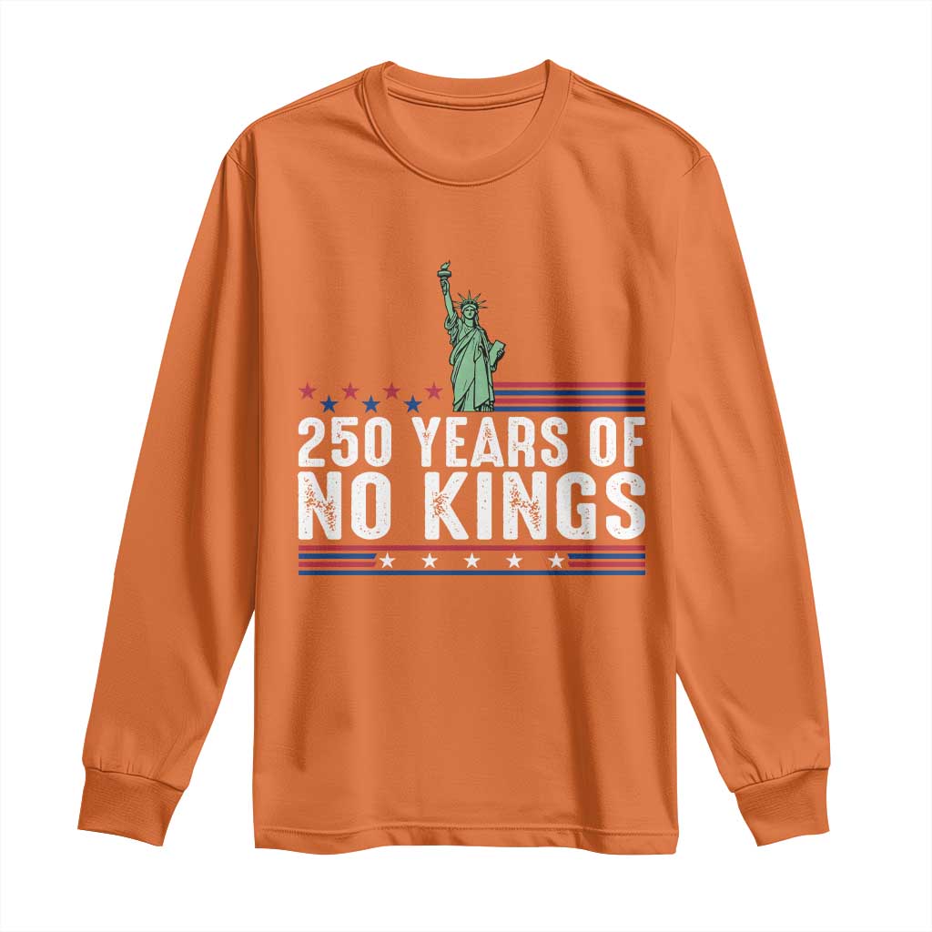 250 Years Of No Kings Long Sleeve Shirt Statue Of Liberty Freedom Protest