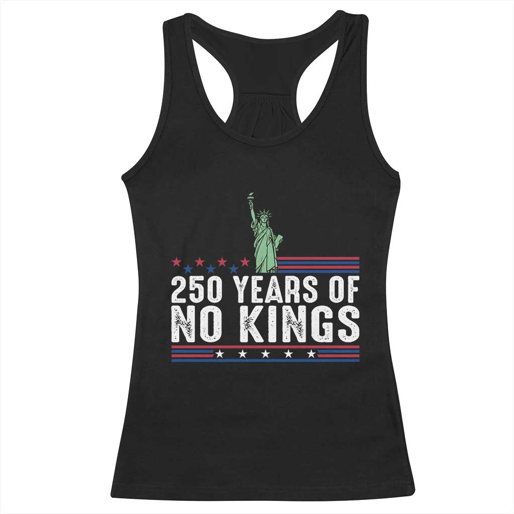 250 Years Of No Kings Racerback Tank Top Statue Of Liberty Freedom Protest