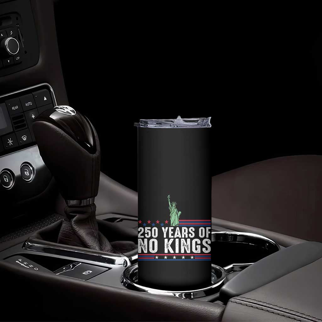 250 Years Of No Kings Skinny Tumbler Statue Of Liberty Freedom Protest