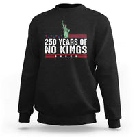 250 Years Of No Kings Sweatshirt Statue Of Liberty Freedom Protest