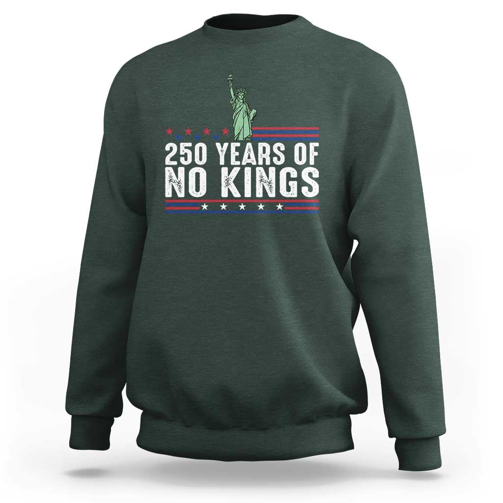 250 Years Of No Kings Sweatshirt Statue Of Liberty Freedom Protest