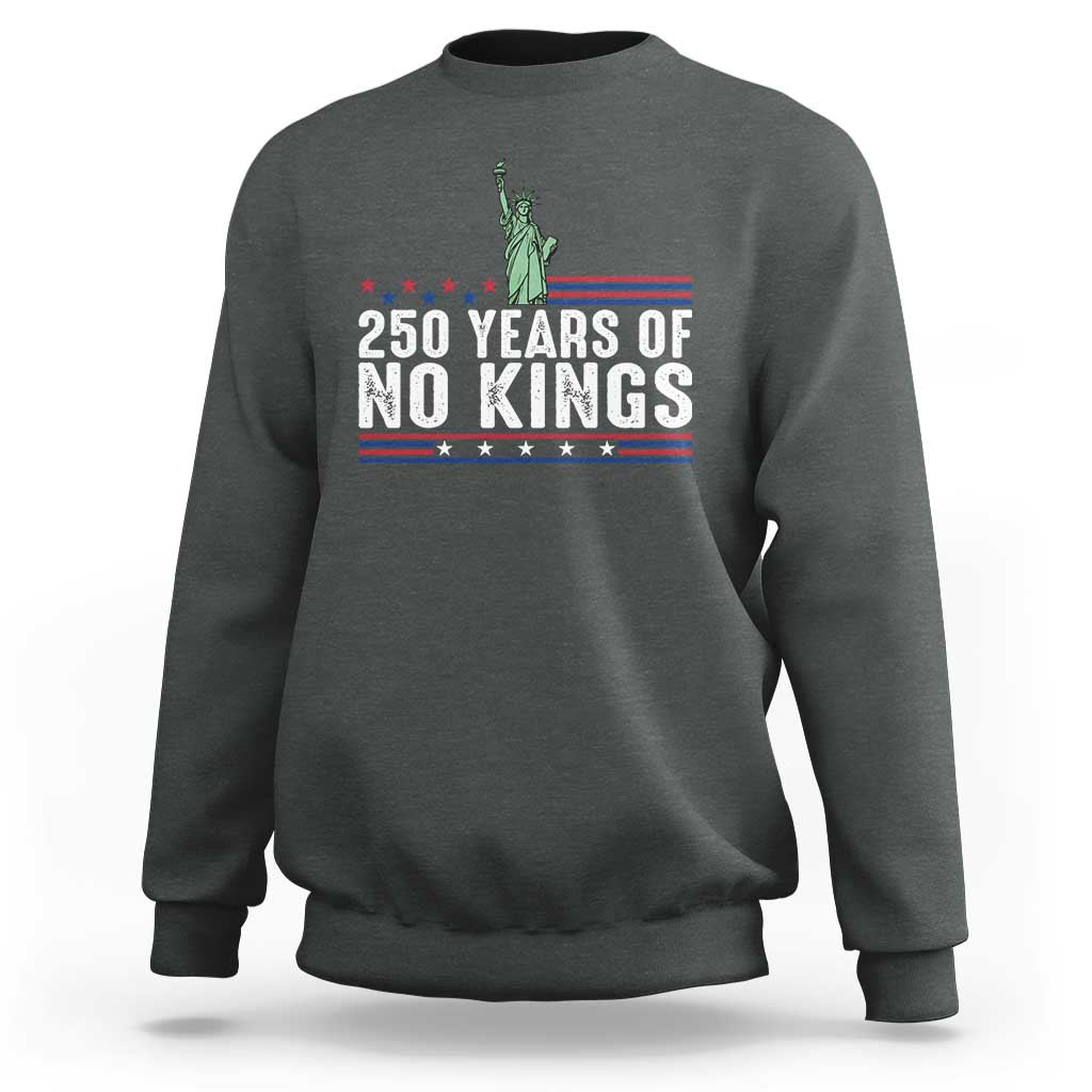 250 Years Of No Kings Sweatshirt Statue Of Liberty Freedom Protest