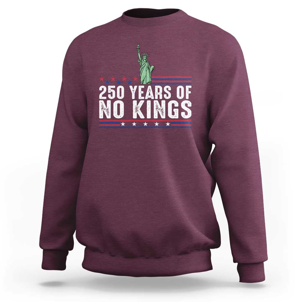 250 Years Of No Kings Sweatshirt Statue Of Liberty Freedom Protest