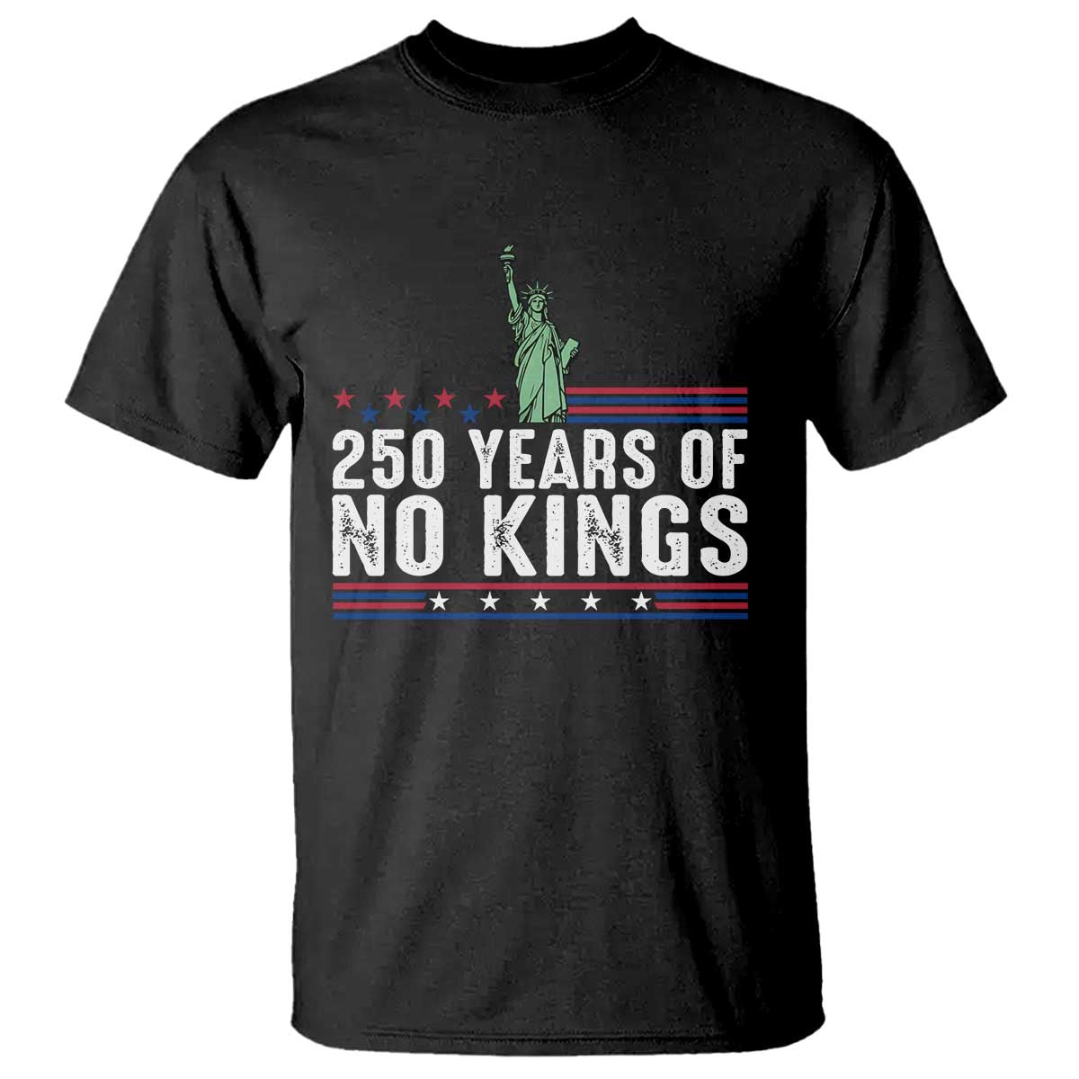 250 Years Of No Kings T Shirt Statue Of Liberty Freedom Protest
