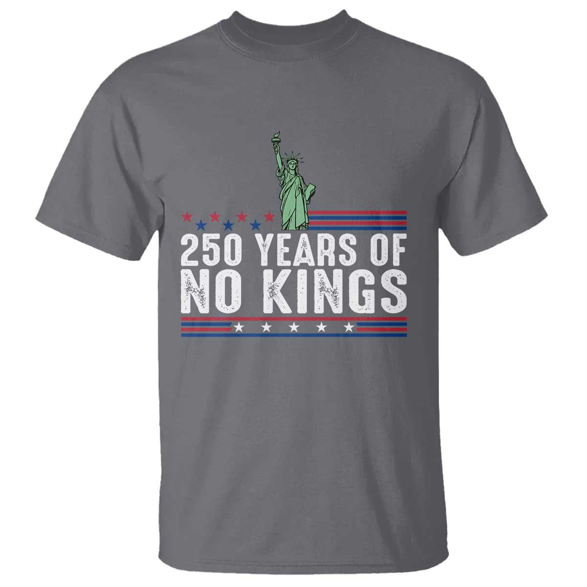 250 Years Of No Kings T Shirt Statue Of Liberty Freedom Protest