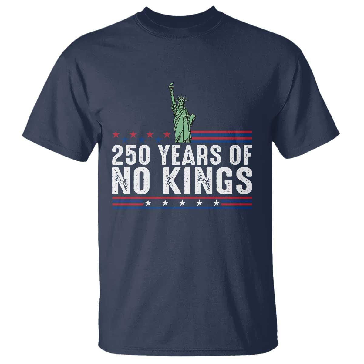 250 Years Of No Kings T Shirt Statue Of Liberty Freedom Protest