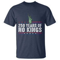 250 Years Of No Kings T Shirt Statue Of Liberty Freedom Protest