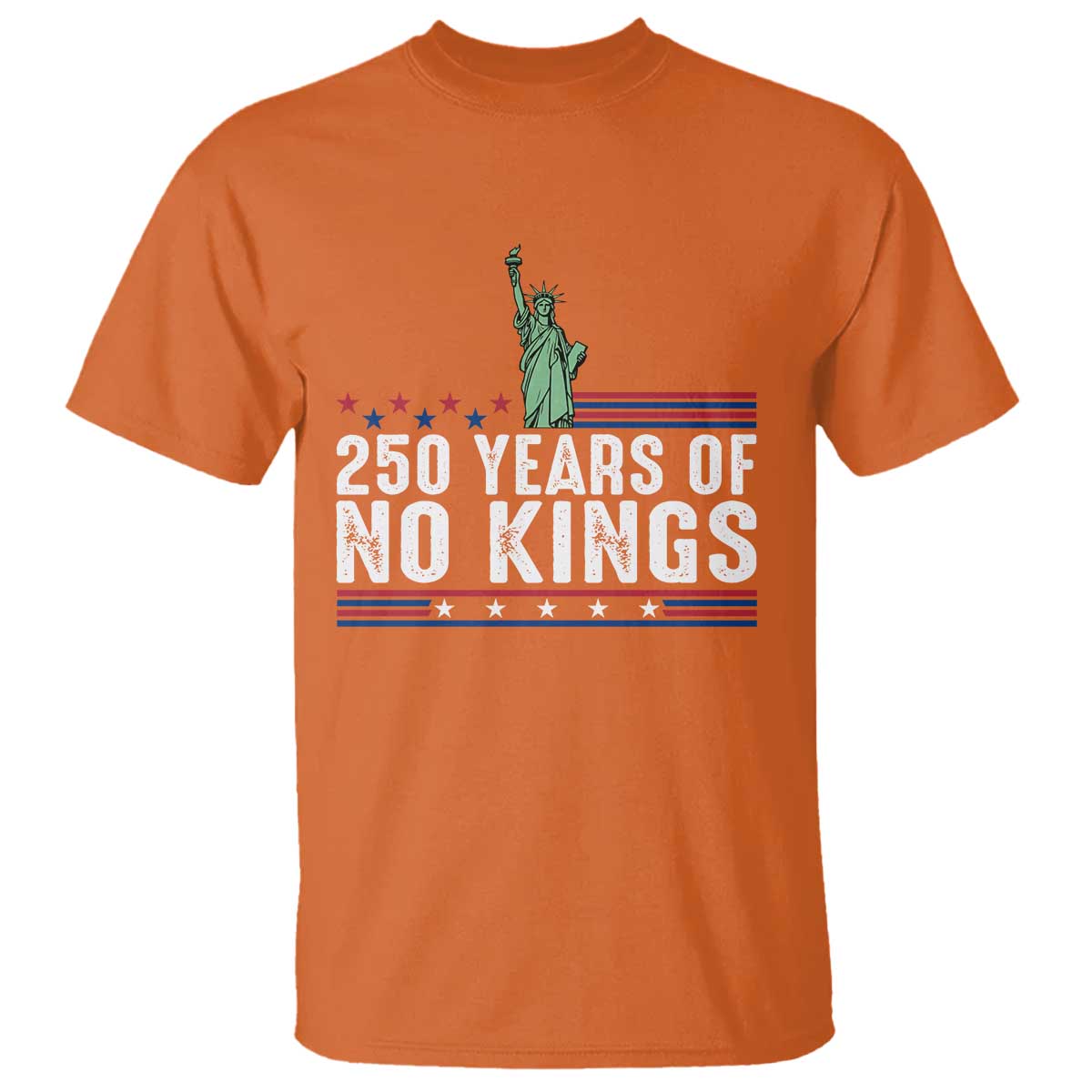 250 Years Of No Kings T Shirt Statue Of Liberty Freedom Protest