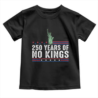 250 Years Of No Kings Toddler T Shirt Statue Of Liberty Freedom Protest