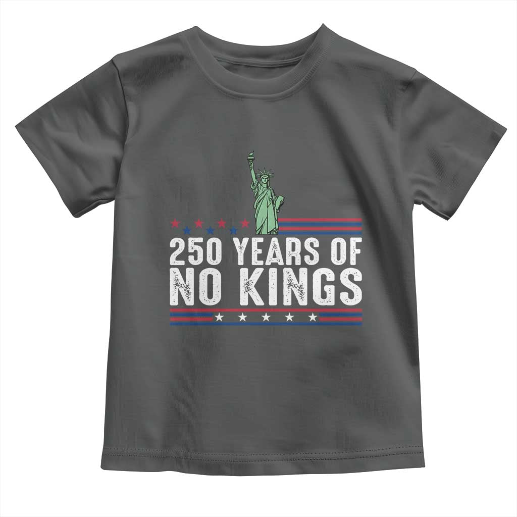 250 Years Of No Kings Toddler T Shirt Statue Of Liberty Freedom Protest