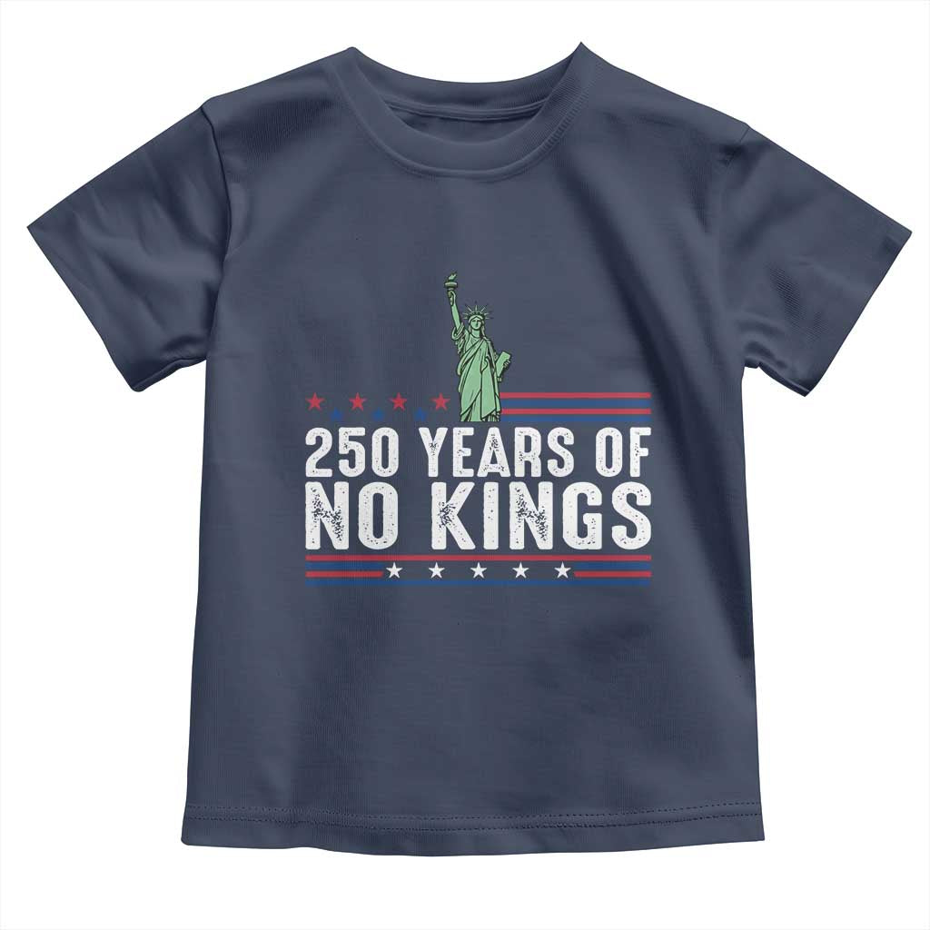 250 Years Of No Kings Toddler T Shirt Statue Of Liberty Freedom Protest