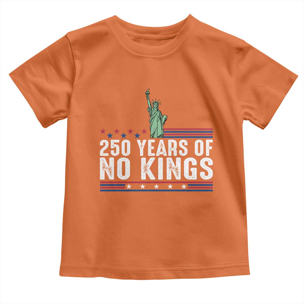 250 Years Of No Kings Toddler T Shirt Statue Of Liberty Freedom Protest