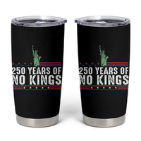 250 Years Of No Kings Tumbler Cup Statue Of Liberty Freedom Protest