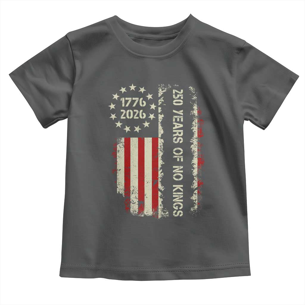 250 Years Of No Kings Toddler T Shirt Vintage American Flag
