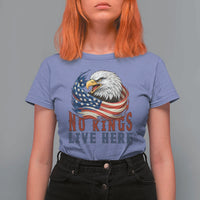 No Kings Live Here T Shirt For Women Patriotic American Eagle