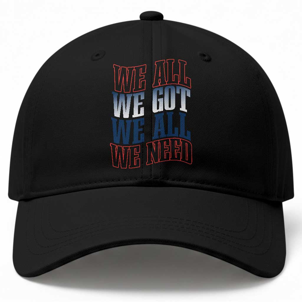 We All We Got We All We Need Baseball Cap NE Football Fan Gift