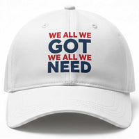 We All We Got We All We Need Baseball Cap Funny Football Lover Gift