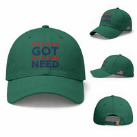 We All We Got We All We Need Baseball Cap Funny Football Lover Gift