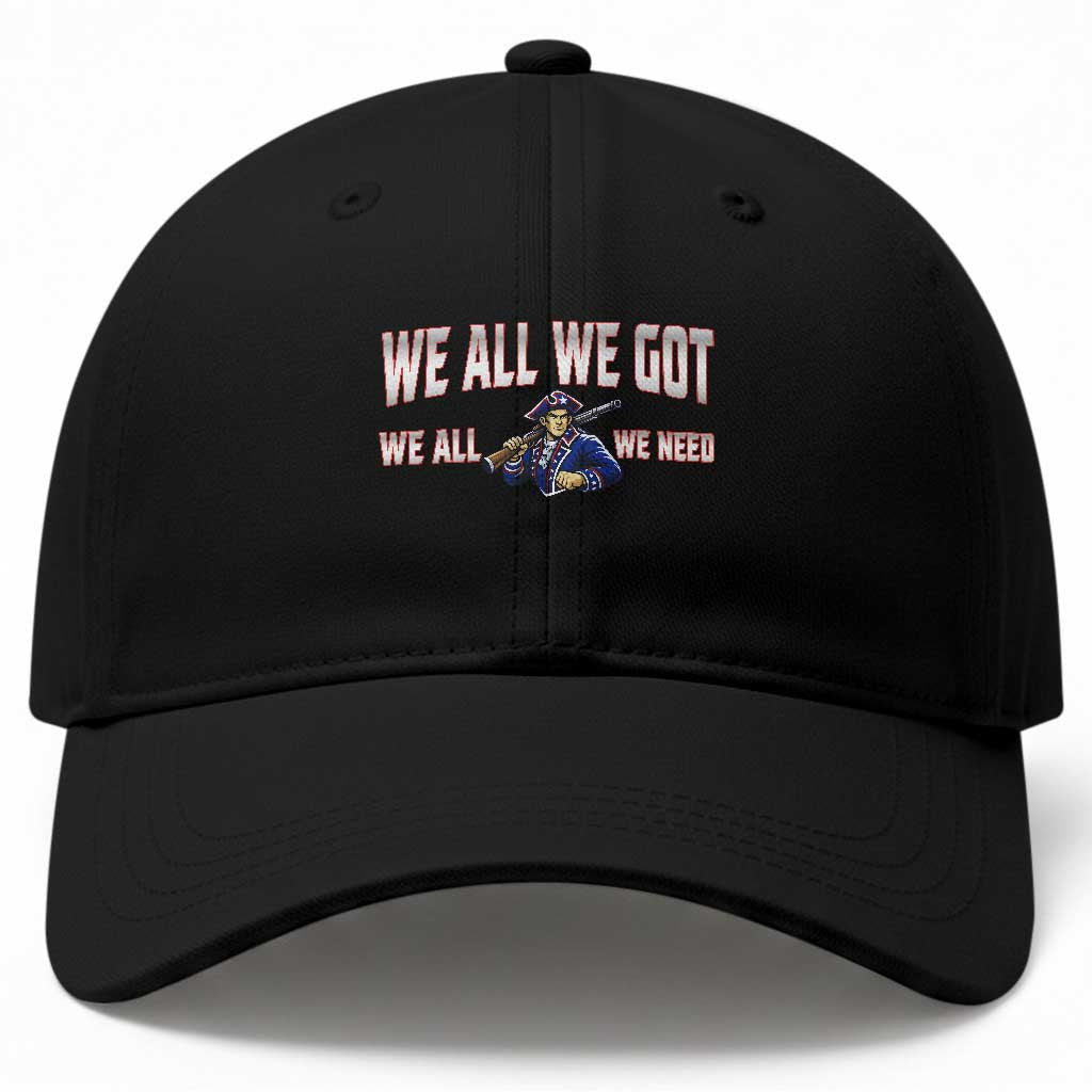 We All We Got We All We Need Baseball Cap Game Day Sports Fan Gift