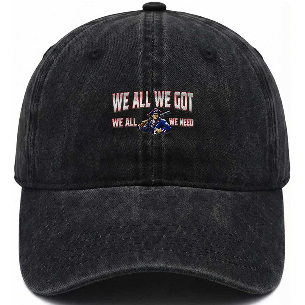 We All We Got We All We Need Washed Cotton Baseball Cap Game Day Sports Fan Gift