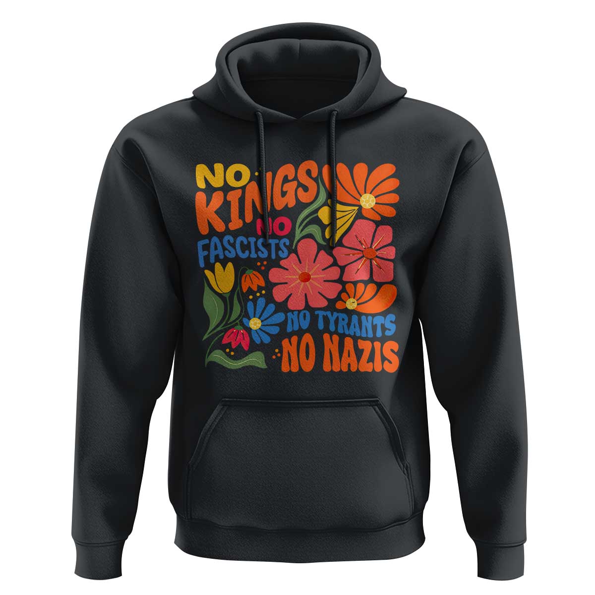 No Kings Wildflower Protest Hoodie No Fascists No Tyrants No Nazis