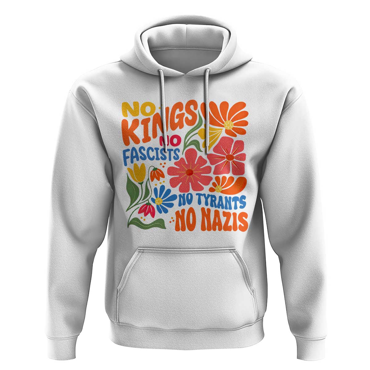 No Kings Wildflower Protest Hoodie No Fascists No Tyrants No Nazis