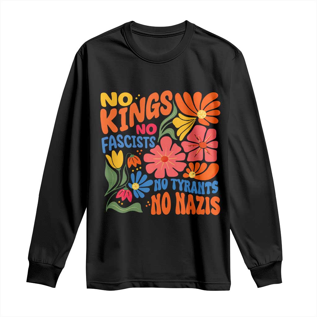 No Kings Wildflower Protest Long Sleeve Shirt No Fascists No Tyrants No Nazis