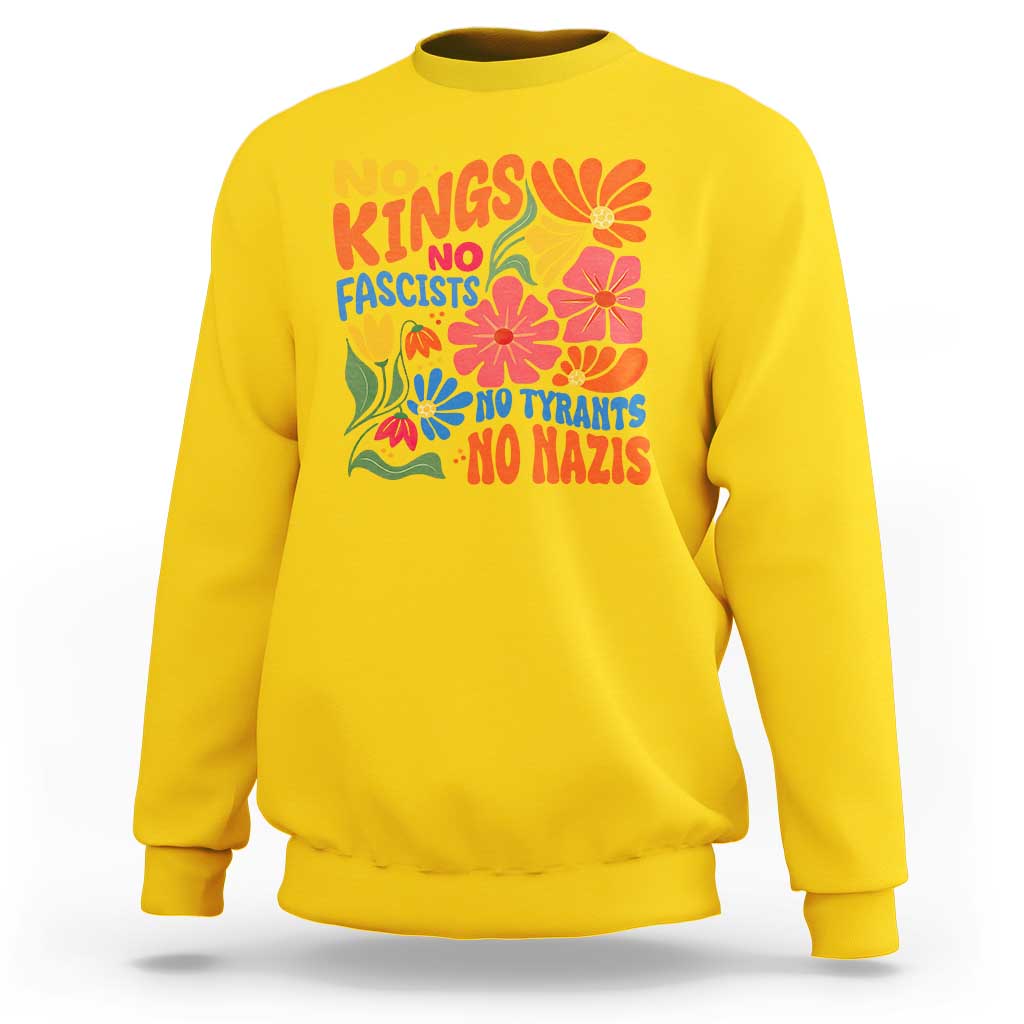 No Kings Wildflower Protest Sweatshirt No Fascists No Tyrants No Nazis