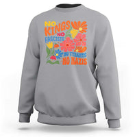 No Kings Wildflower Protest Sweatshirt No Fascists No Tyrants No Nazis