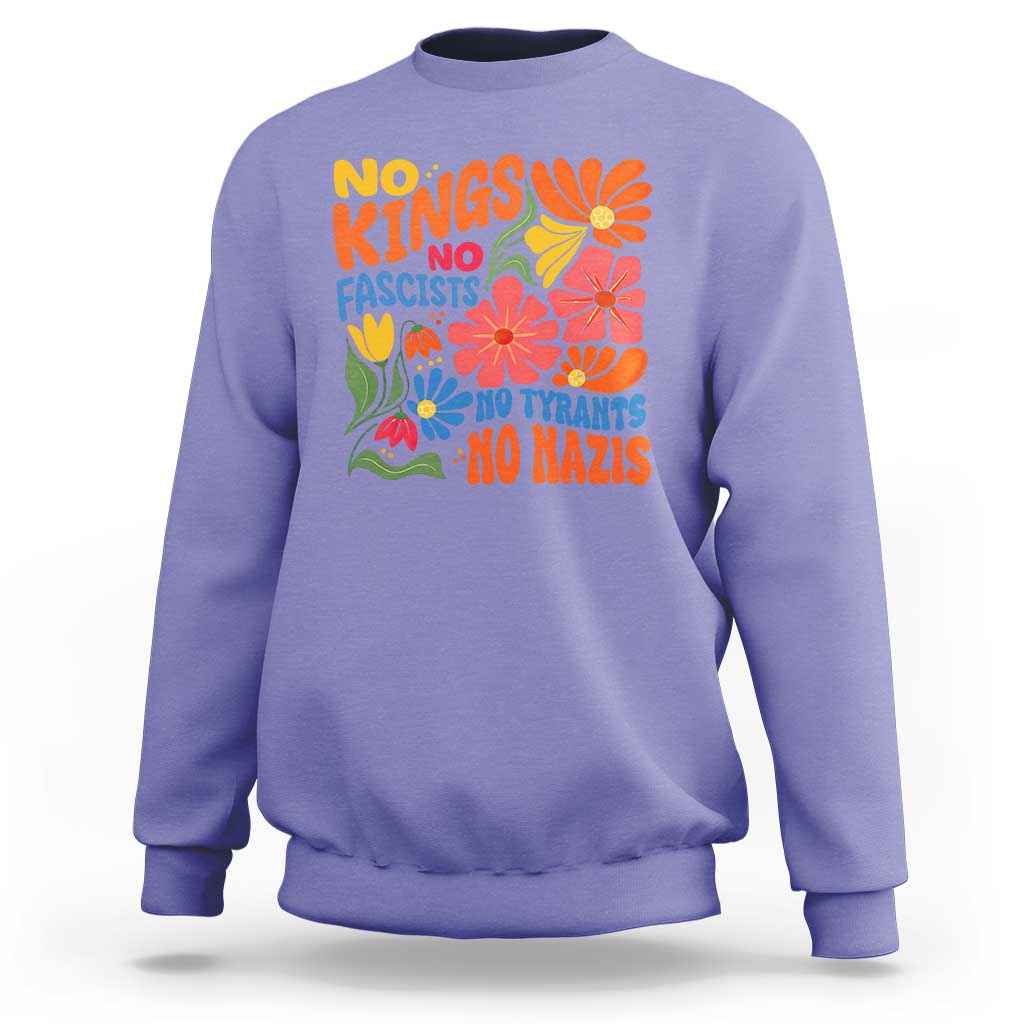 No Kings Wildflower Protest Sweatshirt No Fascists No Tyrants No Nazis