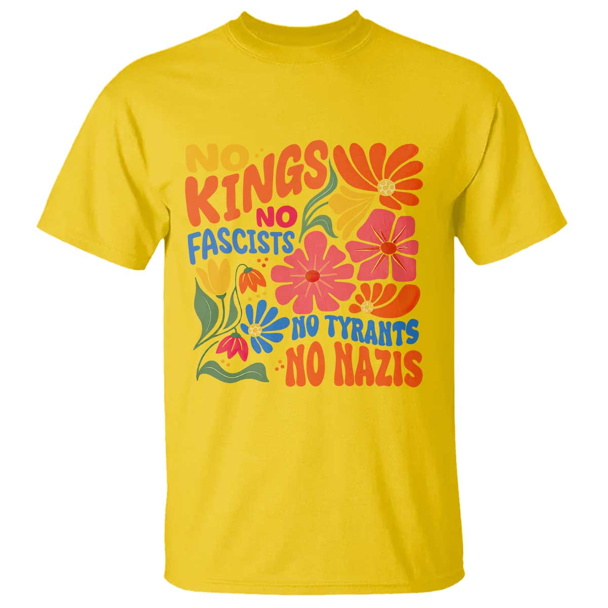 No Kings Wildflower Protest T Shirt No Fascists No Tyrants No Nazis