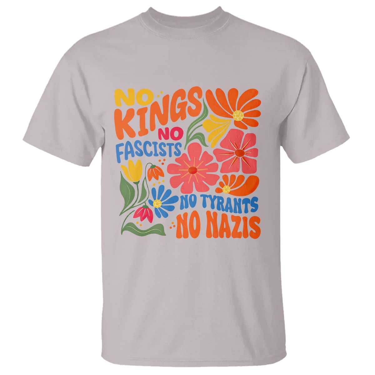 No Kings Wildflower Protest T Shirt No Fascists No Tyrants No Nazis