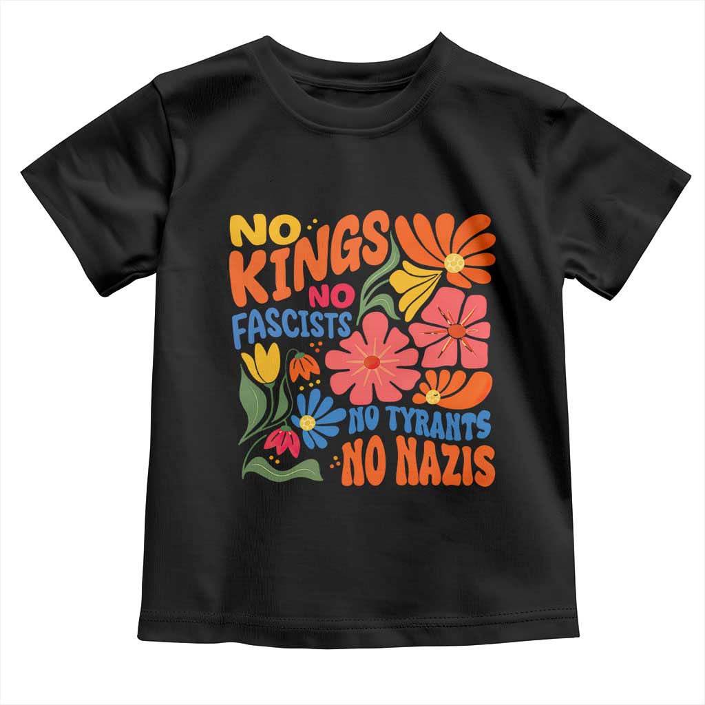 No Kings Wildflower Protest Toddler T Shirt No Fascists No Tyrants No Nazis