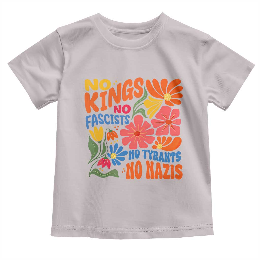 No Kings Wildflower Protest Toddler T Shirt No Fascists No Tyrants No Nazis