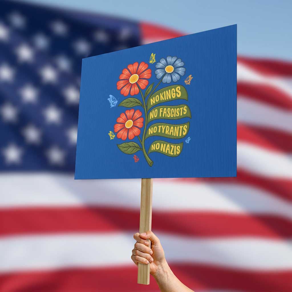 Wildflower Protest Freedom Gift Protest Sign No Kings No Fascists No Tyrants