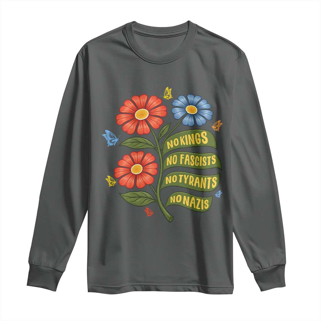Wildflower Protest Freedom Gift Long Sleeve Shirt No Kings No Fascists No Tyrants