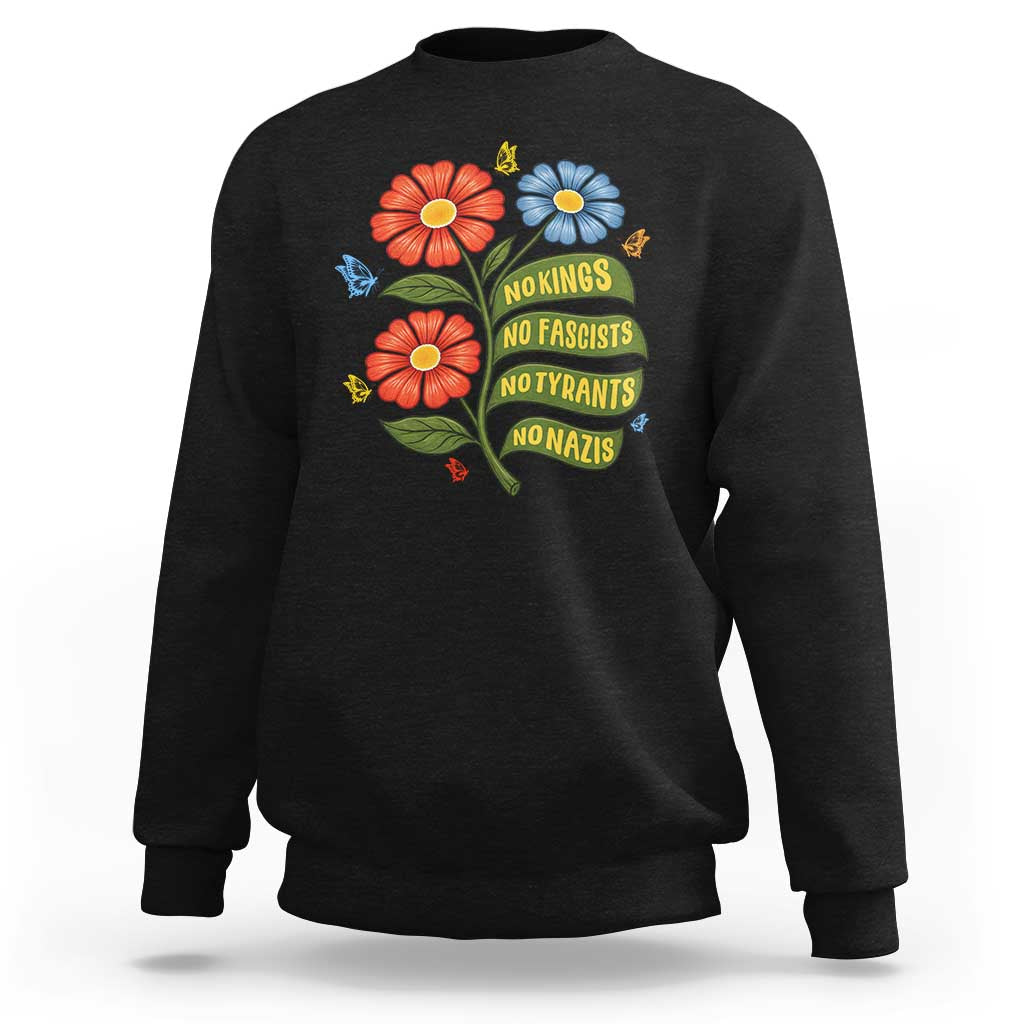 Wildflower Protest Freedom Gift Sweatshirt No Kings No Fascists No Tyrants